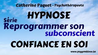 Reprogrammer son subconscient  Confiance en soi hypnose [upl. by Germayne]