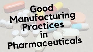 Good Manufacturing Practices  GMP in Pharmaceuticals [upl. by Zevahc]