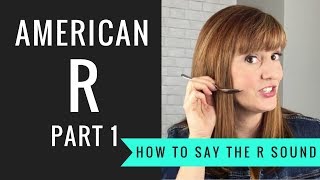 How to Pronounce the American R Sound American R Part 1 [upl. by Volny]