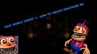 FNaF World  How to unlock Nightmare BB UPDATE 2 [upl. by Yelroc]