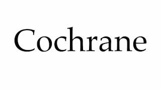 How to Pronounce Cochrane [upl. by Eednar637]