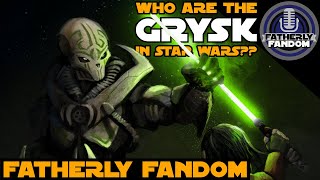 WHO are the GRYSK in STAR WARS [upl. by Sachi537]