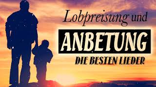 Wunderschön Lobpreisung Und Anbetung  Lobpreislieder Deutsch  Die Besten Lieder [upl. by Ernesto]