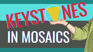 KEYSTONES IN MOSAICS HOW AND WHY  A mosaic tutorial about keystones [upl. by Dubenko300]