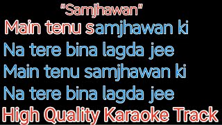 Samjhawan karaoke with lyrics  main tenu samjhawan ki karaoke with lyrics [upl. by Elime]