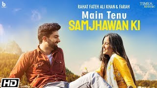 Main Tenu Samjhawan Ki  Rahat Fateh Ali Khan Farah Simrat Kaur Rajat Thakur Latest Songs 2020 [upl. by Alia105]