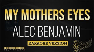 Alec Benjamin  My Mothers Eyes Karaoke Version [upl. by Llerral]