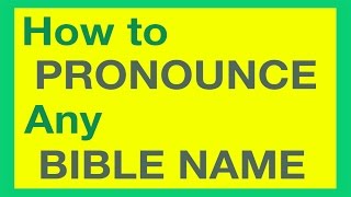 How To Pronounce Bible Names With Ease [upl. by Winfred]