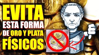 3 FORMAS DE ORO amp PLATA FÍSICOS QUE DEBES EVITAR A TODA COSTA [upl. by Valtin]