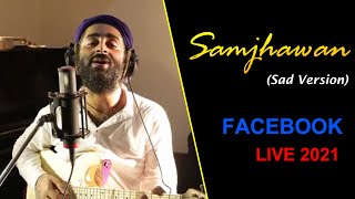 SamjhawanSad Version❤️😌  ARIJIT SINGH  Soulful Performanc🙈  Facebook Concert 2021 [upl. by Ecikram89]