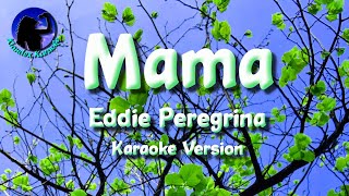 Mama  Eddie Peregrina Karaoke Version [upl. by Lillywhite]