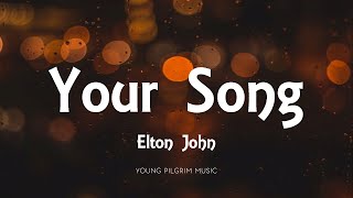 Elton John  Your Song Lyrics [upl. by Ezirtaeb]