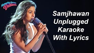 Samjhawan Unplugged Karaoke With Lyrics  Alia Bhatt  Female Karaoke [upl. by Harpole]