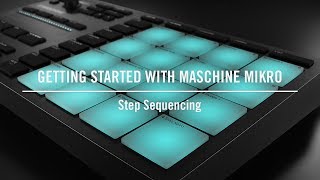 Step Sequencing on MASCHINE MIKRO Step Mode  Native Instruments [upl. by Rammaj]