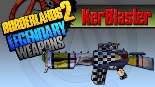 BORDERLANDS 2  Kerblaster Legendary Weapons Guide [upl. by Esirahc951]