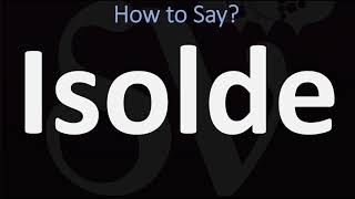 How to Pronounce Isolde CORRECTLY [upl. by Ecyle]