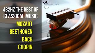 Best Classical Music 432Hz 》Mozart • Beethoven • Bach • Chopin 》Piano Violin amp Orchestral [upl. by Aslehc]