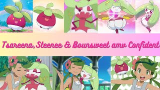 Tsareena Steenee amp Bounsweet amv Confident [upl. by Eremihc]