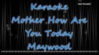 Mother How Are You Today Karaoke [upl. by Hcra887]