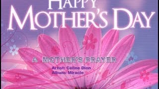 Happy Mothers Day  A Mothers Prayer  Celine Dion [upl. by Cotter]