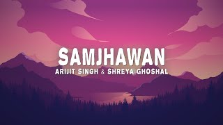 Samjhawan Lyrics  Arijit Singh amp Shreya Ghoshal [upl. by Evette340]